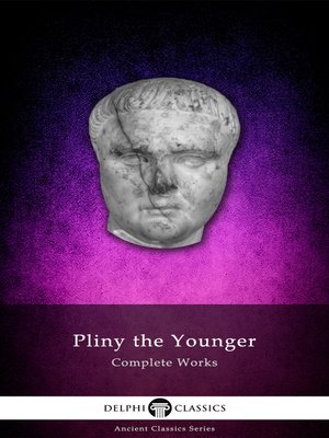 Delphi Complete Works of Pliny the Younger (Illustrated) - ebook